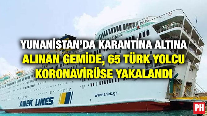 YUNANİSTAN’DA KARANTİNA ALTINA ALINAN GEMİDE, 65 TÜRK YOLCU KORONAVİRÜSE YAKALANDI