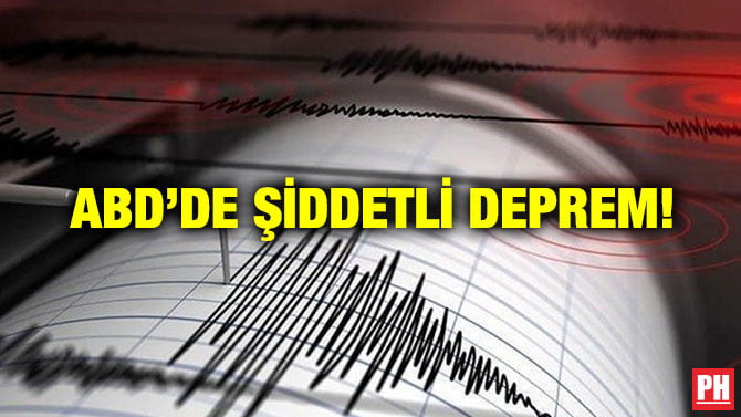 ABD’DE ŞİDDETLİ DEPREM!