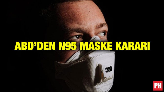 ABD’DEN N95 MASKE KARARI