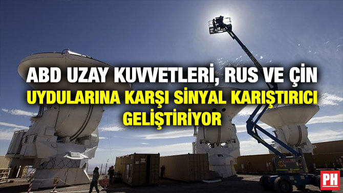 ABD UZAY KUVVETLERİ, RUS VE ÇİN UYDULARINA KARŞI SİNYAL KARIŞTIRICI GELİŞTİRİYOR