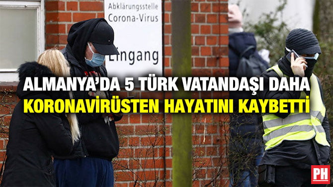 ALMANYA’DA 5 TÜRK VATANDAŞI DAHA KORONAVİRÜSTEN HAYATINI KAYBETTİ