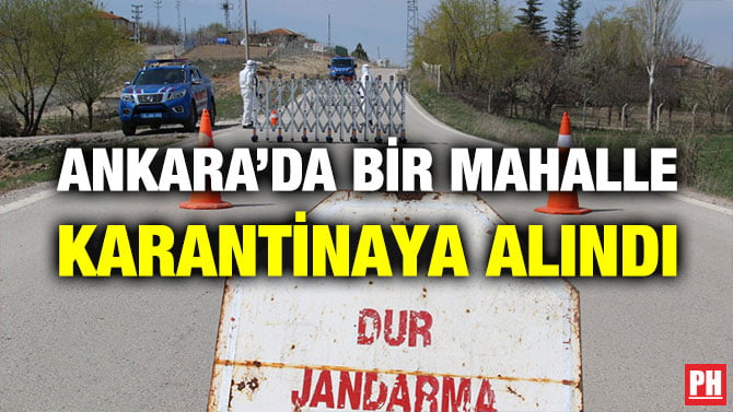 ANKARA’DA BİR MAHALLE KARANTİNAYA ALINDI