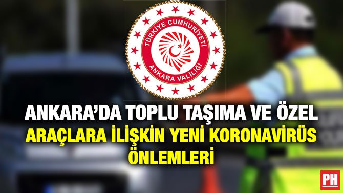 ANKARA’DA TOPLU TAŞIMA VE ÖZEL ARAÇLARA İLİŞKİN YENİ KORONAVİRÜS ÖNLEMLERİ