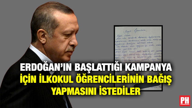 ERDOĞAN’IN BAŞLATTIĞI KAMPANYA İÇİN İLKOKUL ÖĞRENCİLERİNİN BAĞIŞ YAPMASINI İSTEDİLER