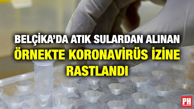 BELÇİKA’DA ATIK SULARDAN ALINAN ÖRNEKTE KORONAVİRÜS İZİNE RASTLANDI