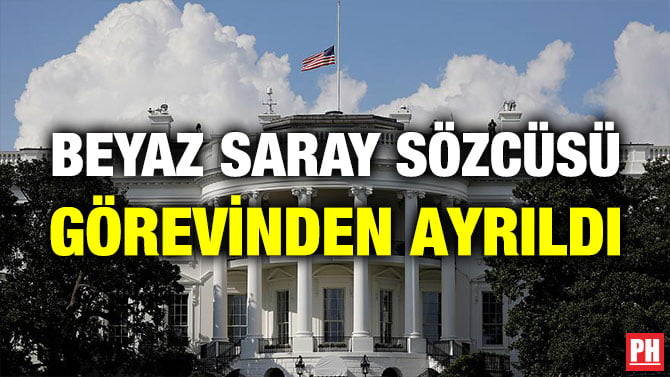 BEYAZ SARAY SÖZCÜSÜ GÖREVİNDEN AYRILDI