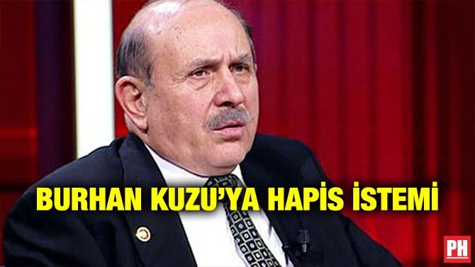 BURHAN KUZU’YA HAPİS İSTEMİ