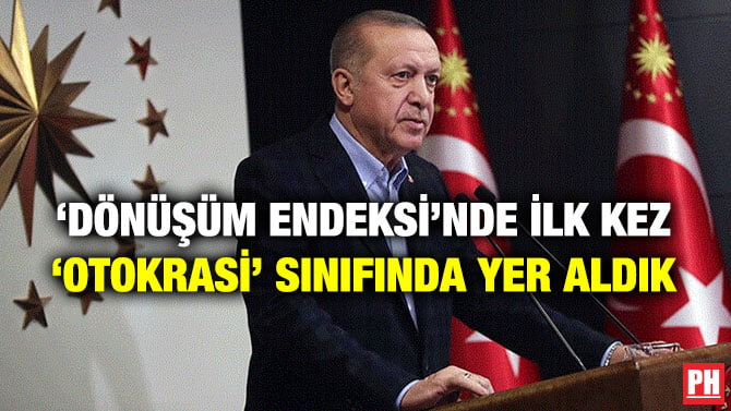 ‘DÖNÜŞÜM ENDEKSİ’NDE İLK KEZ ‘OTOKRASİ’ SINIFINDA YER ALDIK