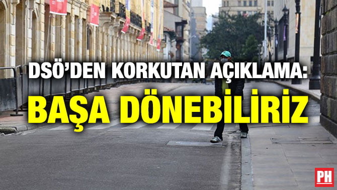 DSÖ’DEN KORKUTAN AÇIKLAMA: BAŞA DÖNEBİLİRİZ