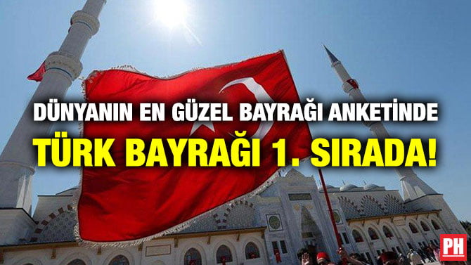 DÜNYANIN EN GÜZEL BAYRAĞI ANKETİNDE TÜRK BAYRAĞI 1. SIRADA!