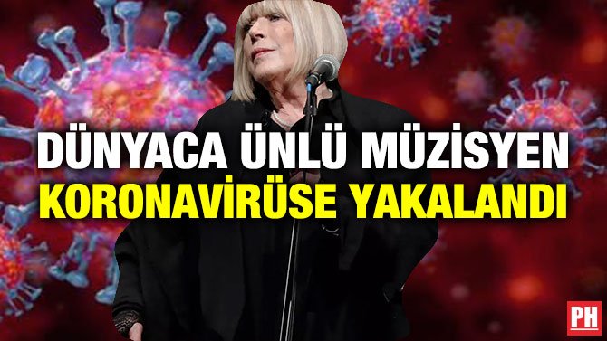 DÜNYACA ÜNLÜ MÜZİSYEN KORONAVİRÜSE YAKALANDI