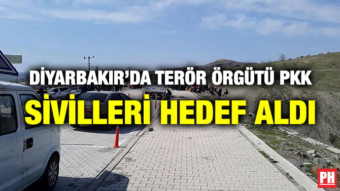 DİYARBAKIR’DA TERÖR ÖRGÜTÜ PKK SİVİLLERİ HEDEF ALDI