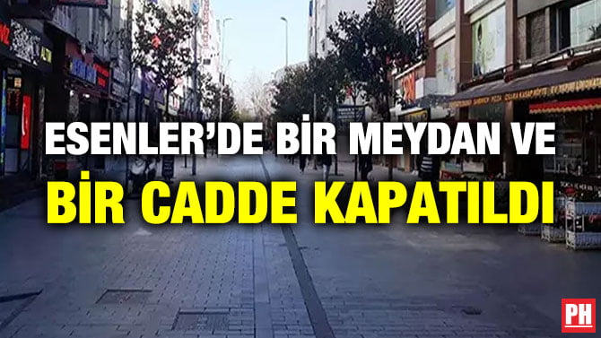 ESENLER’DE BİR MEYDAN VE BİR CADDE KAPATILDI