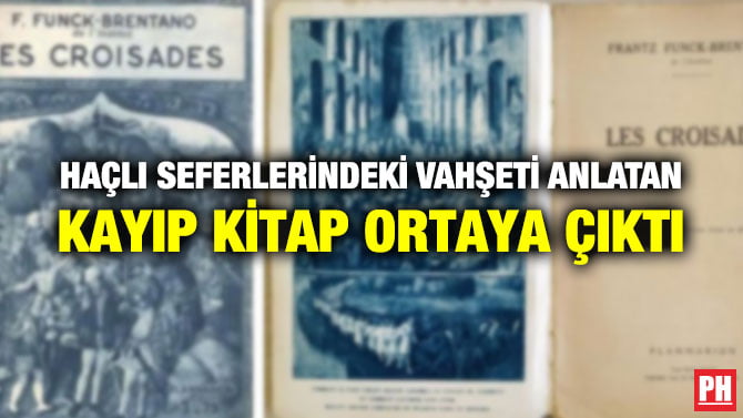 HAÇLI SEFERLERİNDEKİ VAHŞETİ ANLATAN KAYIP KİTAP ORTAYA ÇIKTI