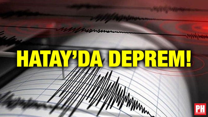 HATAY’DA DEPREM!