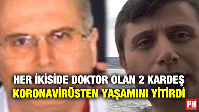 HER İKİSİDE DOKTOR OLAN 2 KARDEŞ KORONAVİRÜSTEN YAŞAMINI YİTİRDİ