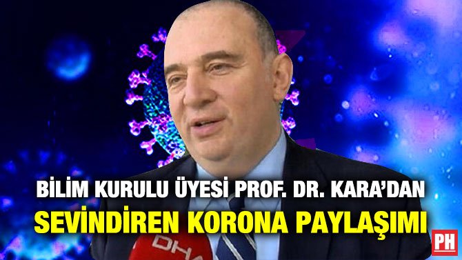 BİLİM KURULU ÜYESİ PROF. DR. KARA’DAN SEVİNDİREN KORONA PAYLAŞIMI