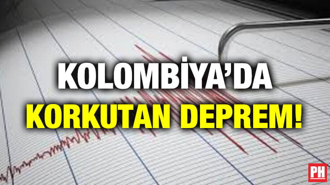 Kolombiya’da Korkutan Deprem!