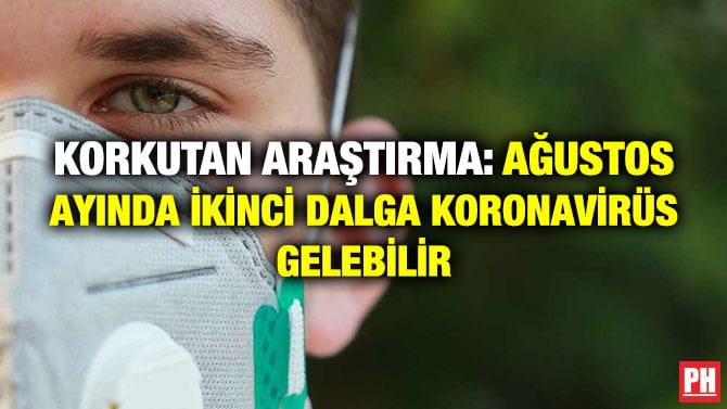 KORKUTAN ARAŞTIRMA: AĞUSTOS AYINDA İKİNCİ DALGA KORONAVİRÜS GELEBİLİR