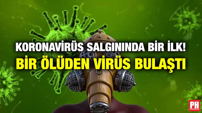 KORONAVİRÜS SALGININDA BİR İLK! BİR ÖLÜDEN VİRÜS BULAŞTI