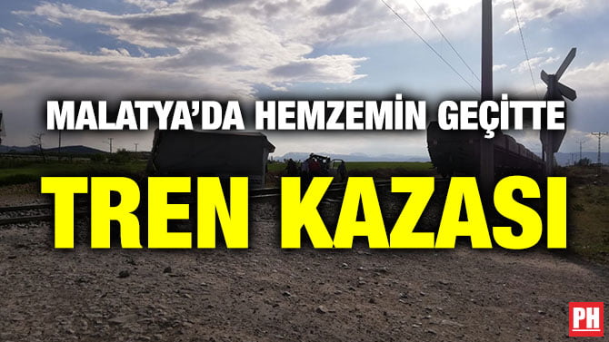 MALATYA’DA HEMZEMİN GEÇİTTE TREN KAZASI
