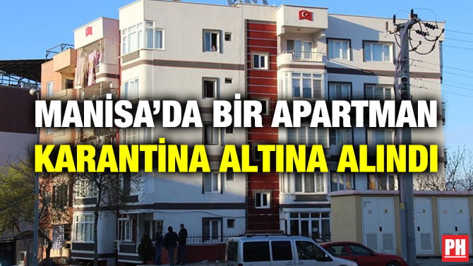 MANİSA’DA BİR APARTMAN KARANTİNA ALTINA ALINDI