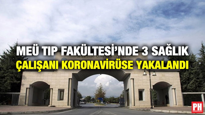 MEÜ TIP FAKÜLTESİ’NDE 3 SAĞLIK ÇALIŞANI KORONAVİRÜSE YAKALANDI