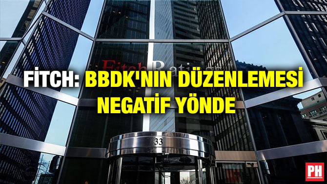 FİTCH: BBDK’NIN DÜZENLEMESİ NEGATİF YÖNDE
