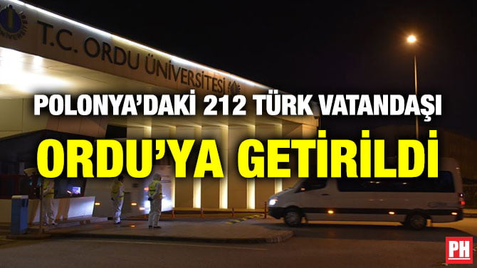 POLONYA’DAKİ 212 TÜRK VATANDAŞI ORDU’YA GETİRİLDİ