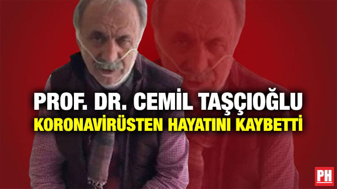 PROF. DR. CEMİL TAŞÇIOĞLU KORONAVİRÜSTEN HAYATINI KAYBETTİ