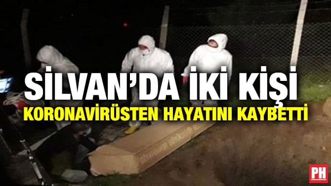 SİLVAN’DA İKİ KİŞİ  KORONAVİRÜSTEN HAYATINI KAYBETTİ