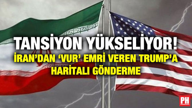 TANSİYON YÜKSELİYOR! İRAN’DAN ‘VUR’ EMRİ VEREN TRUMP’A HARİTALI GÖNDERME