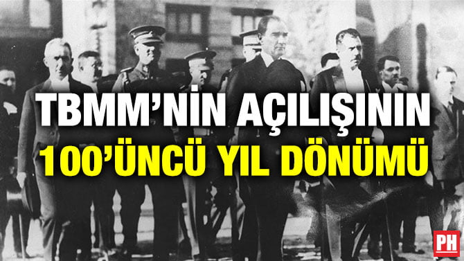 TBMM’NİN AÇILIŞININ 100’ÜNCÜ YIL DÖNÜMÜ