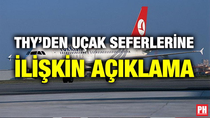 THY’DEN UÇAK SEFERLERİNE İLİŞKİN AÇIKLAMA
