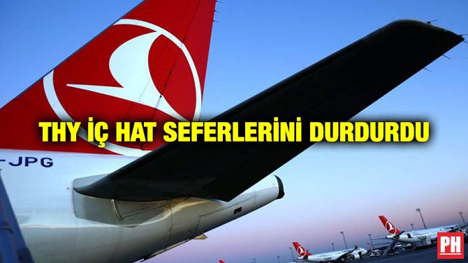 THY İÇ HAT SEFERLERİNİ DURDURDU