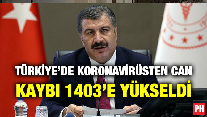 TÜRKİYE’DE KORONAVİRÜSTEN CAN KAYBI 1403’E YÜKSELDİ