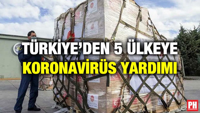 TÜRKİYE’DEN 5 ÜLKEYE KORONAVİRÜS YARDIMI