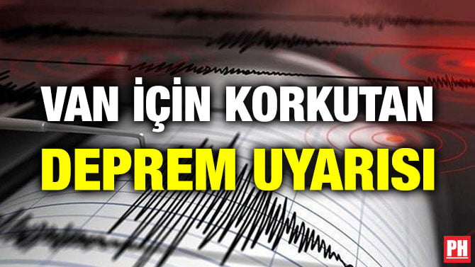 VAN İÇİN KORKUTAN DEPREM UYARISI