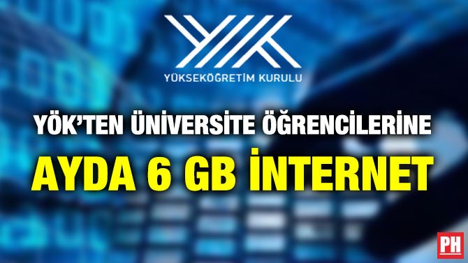 YÖK’TEN ÜNİVERSİTE ÖĞRENCİLERİNE AYDA 6 GB İNTERNET