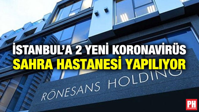İSTANBUL’A 2 YENİ KORONAVİRÜS SAHRA HASTANESİ YAPILIYOR