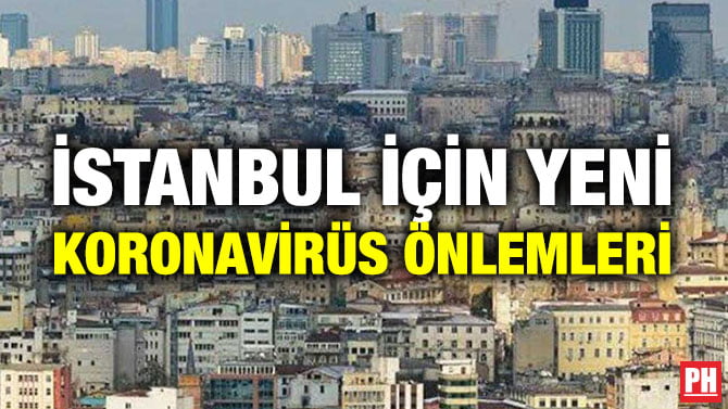 İSTANBUL İÇİN YENİ KORONAVİRÜS ÖNLEMLERİ