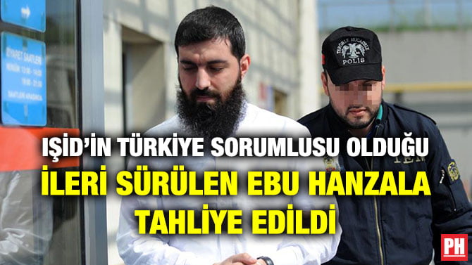 IŞİD’İN TÜRKİYE SORUMLUSU OLDUĞU İLERİ SÜRÜLEN EBU HANZALA TAHLİYE EDİLDİ