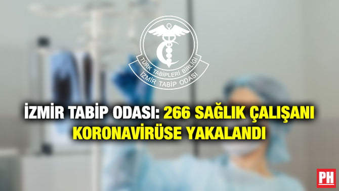 İZMİR TABİP ODASI: 266 SAĞLIK ÇALIŞANI KORONAVİRÜSE YAKALANDI