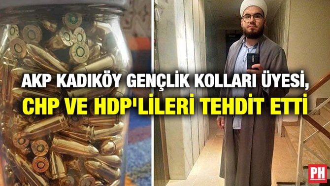 AKP KADIKÖY GENÇLİK KOLLARI ÜYESİ,CHP VE HDP’LİLERİ TEHDİT ETTİ