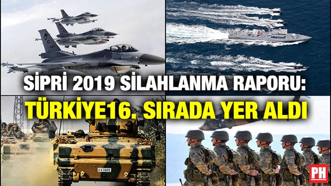 SİPRİ 2019 SİLAHLANMA RAPORU: TÜRKİYE 16. SIRADA YER ALDI