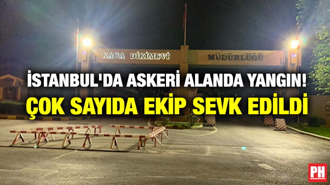 İSTANBUL’DA ASKERİ ALANDA YANGIN! ÇOK SAYIDA EKİP SEVK EDİLDİ