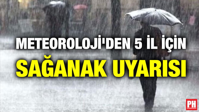 METEOROLOJİ’DEN 5 İL İÇİN SAĞANAK UYARISI