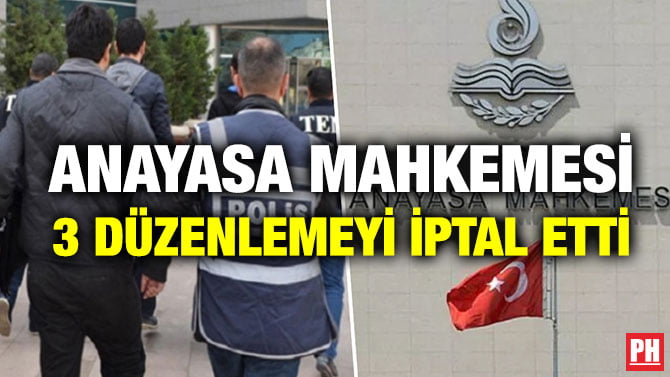 ANAYASA MAHKEMESİ 3 DÜZENLEMEYİ İPTAL ETTİ