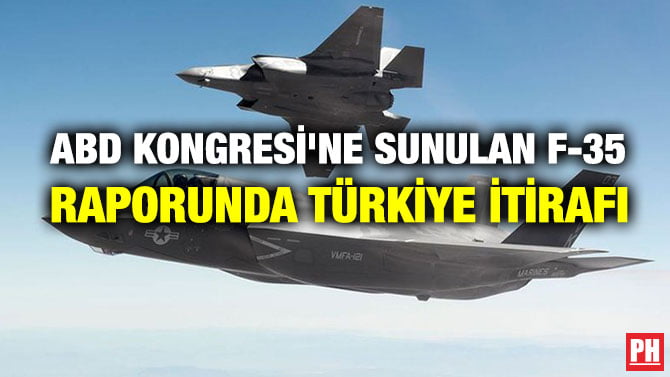 ABD KONGRESİ’NE SUNULAN F-35 RAPORUNDA TÜRKİYE İTİRAFI