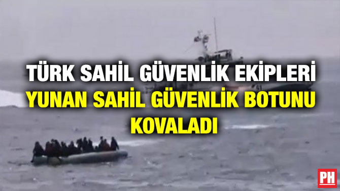 TÜRK SAHİL GÜVENLİK EKİPLERİ YUNAN SAHİL GÜVENLİK BOTUNU KOVALADI